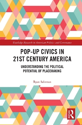 Pop-Up Civics in 21st Century America - Ryan Salzman