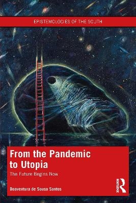 From the Pandemic to Utopia - Boaventura de Sousa Santos