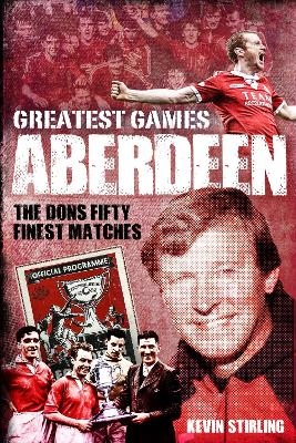 Aberdeen Greatest Games - Kevin Stirling