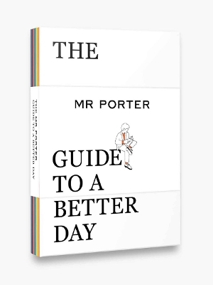 The MR PORTER Guide to a Better Day - MR PORTER