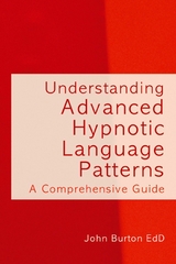 Understanding Advanced Hypnotic Language Patterns -  John Burton