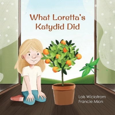 What Loretta's Katydid Did - Lois Wickstrom