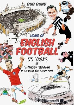 Home of English Football - Bob Bond