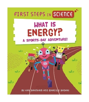 First Steps in Science: What is Energy? - Kay Barnham