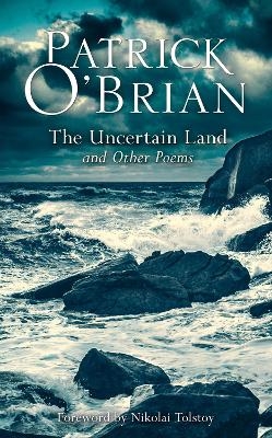 The Uncertain Land and Other Poems - Patrick O’Brian