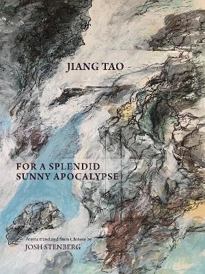 For a Splendid Sunny Apocalypse - Jiang Tao