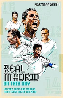 Real Madrid On This Day - Max Wadsworth