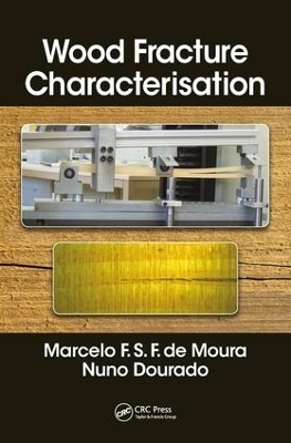 Wood Fracture Characterization - Marcelo F. S. F. de Moura, Nuno Dourado