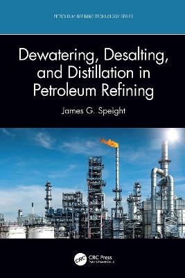 Dewatering, Desalting, and Distillation in Petroleum Refining - James G. Speight