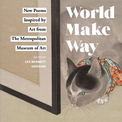 World Make Way - The Metropolitan Museum of Art, Lee Bennett Hopkins