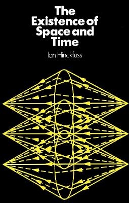 The Existence of Space and Time - Ian Hinckfuss