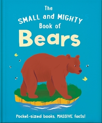 The Small and Mighty Book of Bears -  Orange Hippo!