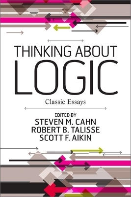 Thinking about Logic - Robert Talisse, Scott F. Aikin, Steven Cahn