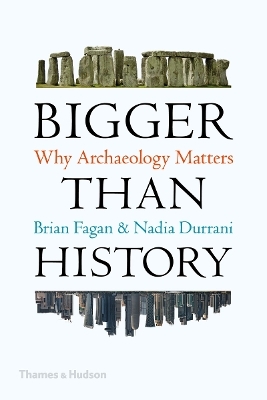 Bigger Than History - Brian Fagan, Nadia Durrani