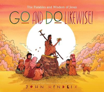 Go and Do Likewise! - John Hendrix