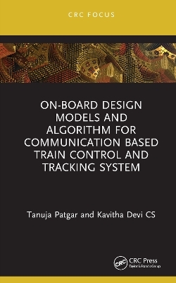 On-Board Design Models and Algorithm for Communication Based Train Control and Tracking System - Tanuja Patgar, Kavitha Devi CS