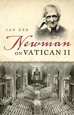 Newman on Vatican II - Ian Ker