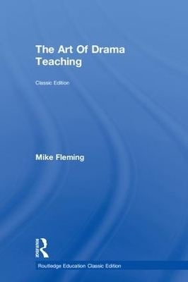 The Art Of Drama Teaching - Mike Fleming