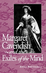 Margaret Cavendish and the Exiles of the Mind - Anna Battigelli