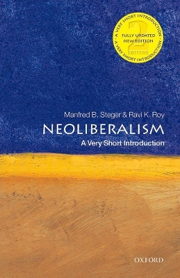 Neoliberalism: A Very Short Introduction - Manfred B. Steger, Ravi K. Roy