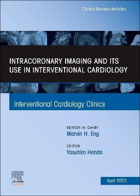 Intracoronary Imaging and its use in Interventional Cardiology, An Issue of Interventional Cardiology Clinics - 