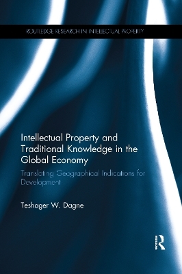 Intellectual Property and Traditional Knowledge in the Global Economy - Teshager W. Dagne