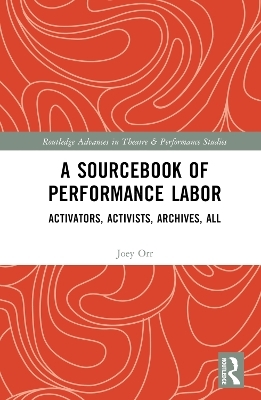 A Sourcebook of Performance Labor - Joey Orr