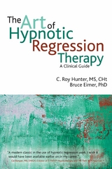 Art of Hypnotic Regression Therapy -  Bruce N Eimer,  C Roy Hunter