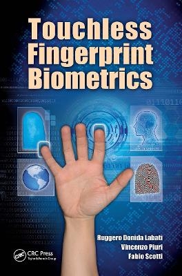Touchless Fingerprint Biometrics - Ruggero Donida Labati, Vincenzo Piuri, Fabio Scotti