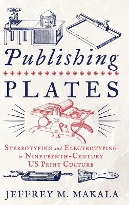 Publishing Plates - Jeffrey M. Makala