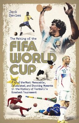 The Making of the FIFA World Cup - Jack Davies