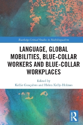 Language, Global Mobilities, Blue-Collar Workers and Blue-collar Workplaces - 