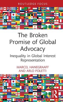 The Broken Promise of Global Advocacy - Marcel Hanegraaff, Arlo Poletti