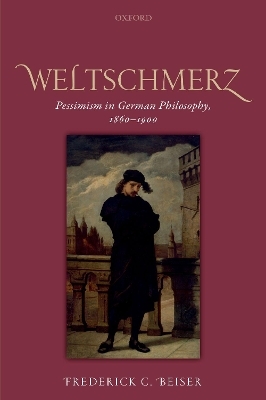 Weltschmerz - Frederick C. Beiser