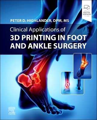 Clinical Applications of 3D Printing in Foot and Ankle Surgery - Peter D. Highlander