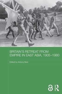 Britain's Retreat from Empire in East Asia, 1905-1980 - 