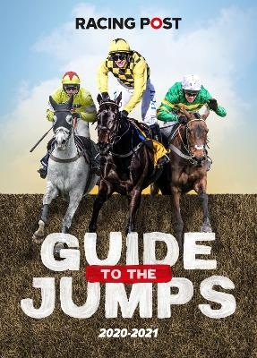 Racing Post Guide to the Jumps 2020-2021 - David Dew