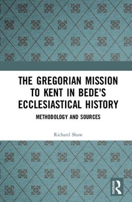 The Gregorian Mission to Kent in Bede's Ecclesiastical History - Richard Shaw