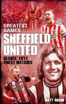 Sheffield United Greatest Games - Matt Anson