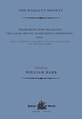 Searching for Franklin / the Land Arctic Searching Expedition 1855 / James Anderson's and James Stewart's Expedition via the Black River - 