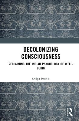 Decolonizing Consciousness - Shilpa Ashok Pandit