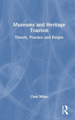 Museums and Heritage Tourism - Chris White