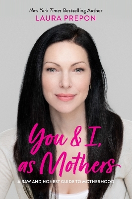 You and I, as Mothers - Laura Prepon