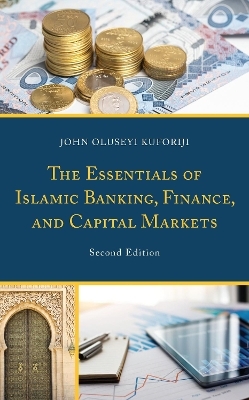 The Essentials of Islamic Banking, Finance, and Capital Markets - John Oluseyi Kuforiji
