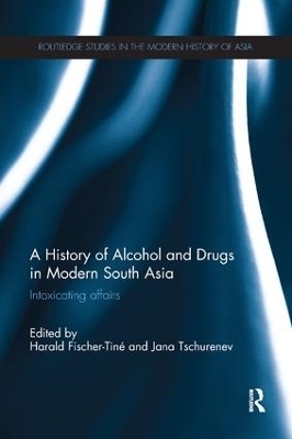 A History of Alcohol and Drugs in Modern South Asia - 