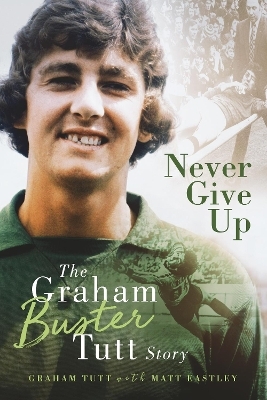 Never Give Up - Graham Tutt