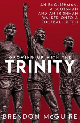 Growing Up With the Trinity - Brendon McGuire