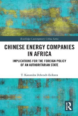 Chinese Energy Companies in Africa - T. Kasandra Behrndt-Eriksen