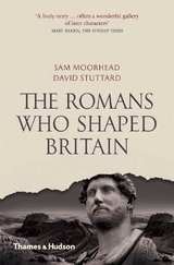 The Romans Who Shaped Britain - Moorhead, Sam; Stuttard, David