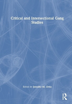 Critical and Intersectional Gang Studies - 